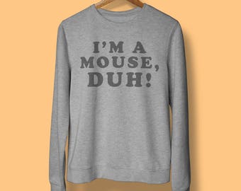halloween im a mouse duh mean girls sassy cute sweatshirt grey charcoal black slogan quote - Halloween Quote Mean Girls halloween im a mouse duh mean girls sassy cute sweatshirt grey charcoal black slogan quote - Halloween Quote Mean Girls