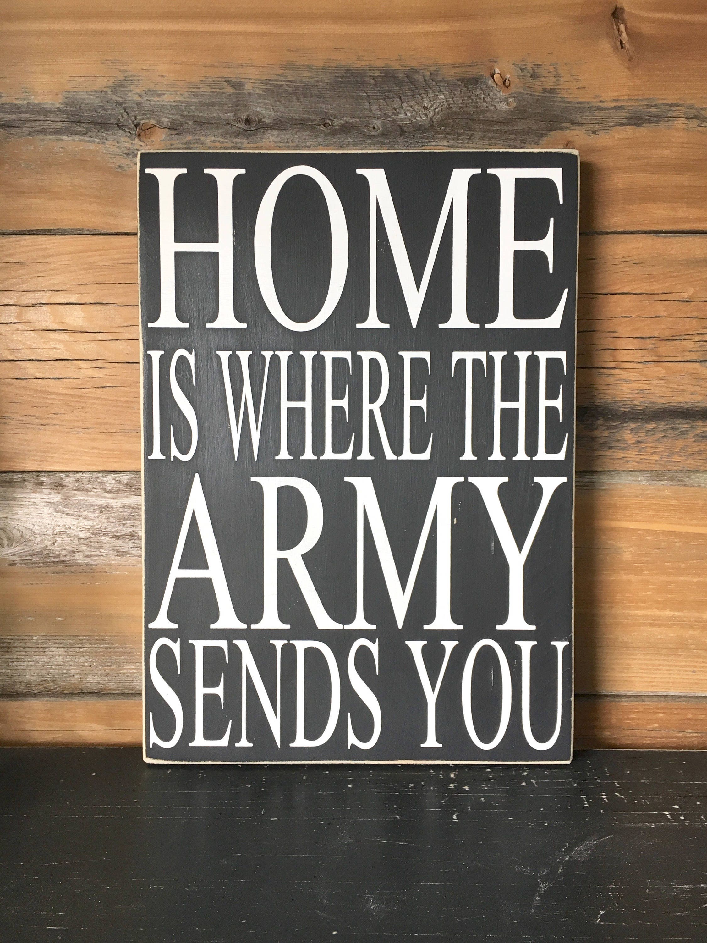 Home Is Where The Army Sends You Painted Wood Sign Army Sign