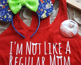 I'm Not Like A Regular Mom I'm A Disney Mom Tank- Magic Kingdom Shirt- Disney Vacation Tank