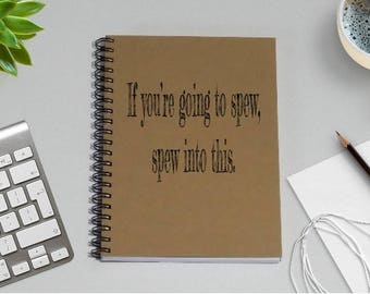 Notebook, Writing Journal - If you're going to spew, spew into this -5 x 7 Journal, Notebook, Waynes World, Funny quote, Scrapbook, Diary