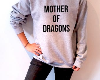 Mother Of Dragons Sweatshirt Unisex Game of thrones tv show slogan women top cute womens gift to her, teen jumper fan