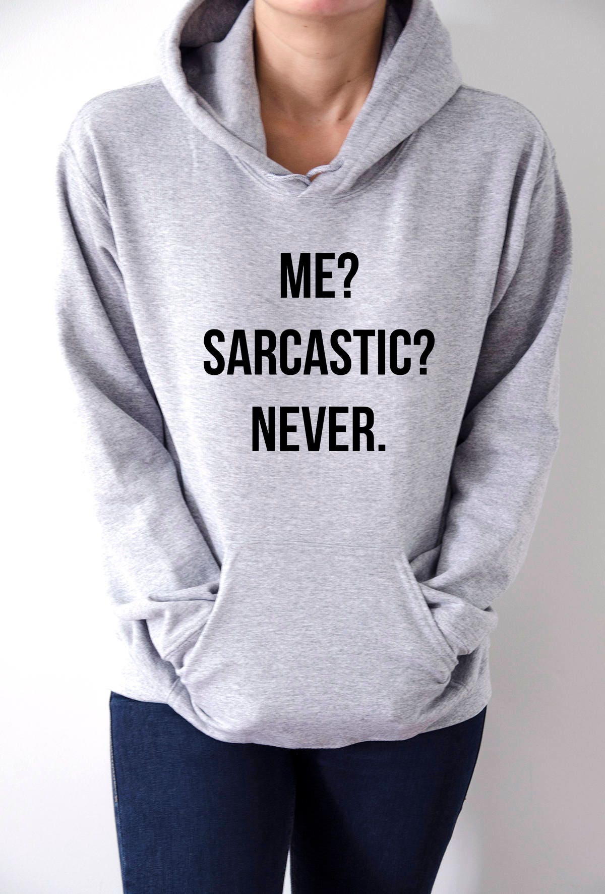 Me sarcastic never Hoodies with funny quotes sarcastic humor