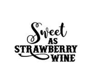 Free Free 127 Sweet As Strawberry Wine Svg SVG PNG EPS DXF File