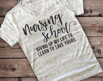 Nursing School Women's Tee Shirt | Giving Up My Life To Learn To Save Yours | Nursing Student T-shirt