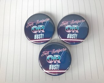 San Junipero Or Bust Pin
