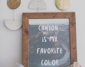 Canyon is My Favorite Color Print