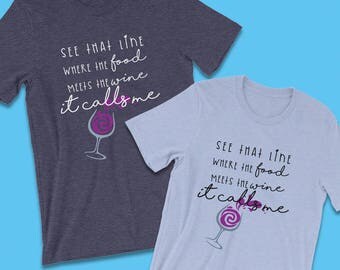See that Line Where the Food Meets the Wine, It Calls Me - Moana Inspired Disney Food & Wine Shirt