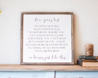 Love grows best in little houses sign, Love grows best in little houses just like this sign, love grows best
