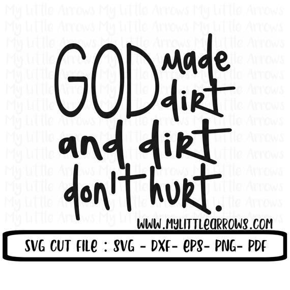 Dirt dont hurt svg God made dirt svg boy svg boy sayings