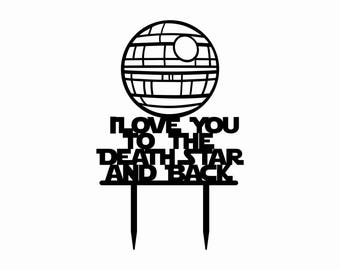 Death Star "I Love You to the Death Star and back" Star Wars Cake Topper