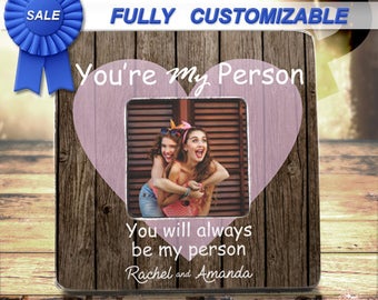 Best Friend Gift Ideas Youre My Person Frame Greys Anatomy Best Friend Birthday Gift Best friend Frame Create Your Own Custom Frame Bff Gift