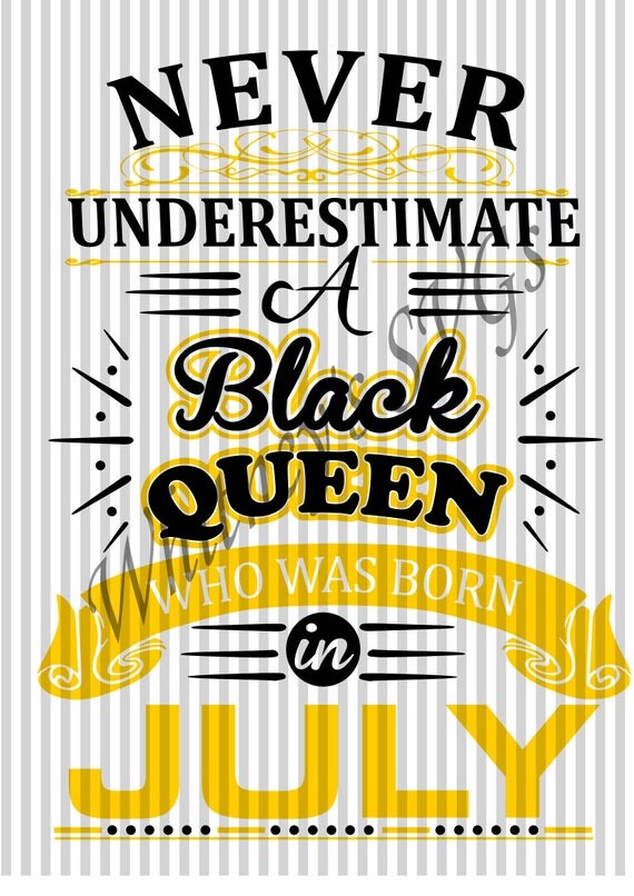 Download Never Underestimate a Black Queen Who Was Born in July SVG DXF