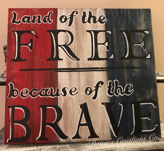 trhe land of the free because of the brave
