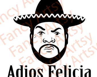 Adios Felicia, Bye Felicia Design, Ice Cube, SVG for Cricut, Cameo and more. SVG File, Easy to download, Easy to use!