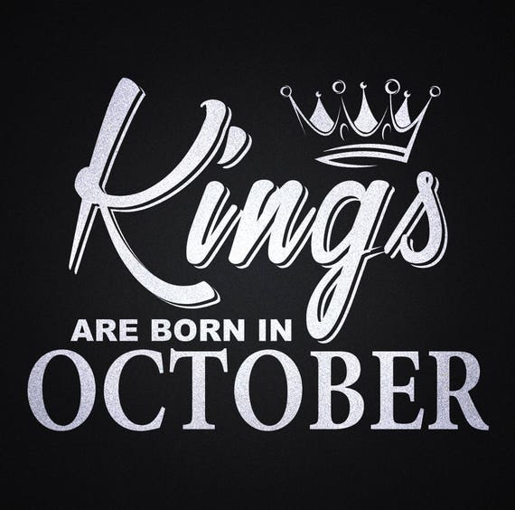 Download Birthday svg Kings are born in OCTOBER svg Birthday svg