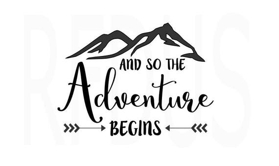 and so the adventure begins Never stop exploring SVG Cricut