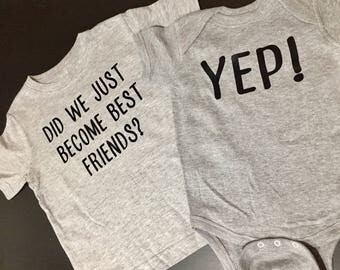 Did We Just Become Best Friends? YEP! Clothing Set - Sibling Sets - Funny Sibling Shirts