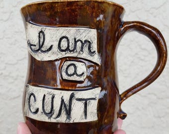 Hand made "I am a Cunt" mug