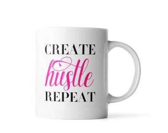 Create Hustle Repeat Mug | Hustle Mug | Coffee Mug | White Ceramic Mug | Unique Coffee Mug | Inspirational Quote | Office Decor