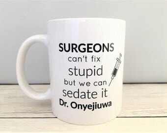 Surgeon Mug, Surgeon Coffee Mug, Can't Fix Stupid Mug, MD Mug, MD Coffee Mug, Funny Surgeon Mug, Doctor Mug, Doctor Coffee Mug, MD Gift