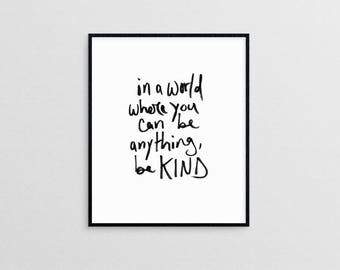 In a world where you can be anything, be kind | hand lettered kindness quote modern minimal art