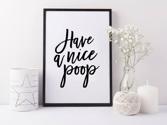 Have a nice poop. PRINTABLE ART. Typography digital print.