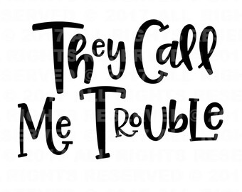 They Call Me Trouble svg file, Baby Girl SVG, Newborn Girl svg, Princess svg, Clip art, cuttables, Cricut, Silhouette, Cutting Files