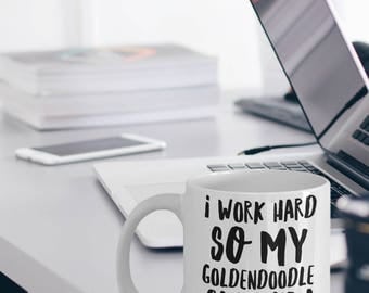 Goldendoodle Mug - Goldendoodle Gifts - I Work Hard So My Goldendoodle Can Have A Better Life - Funny Goldendoodle Coffee Mugs