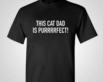 Cat Dad Shirt T-Shirt Shirt Cat Dad Fathers Day Father's Day Gift Clothing Mens Womens