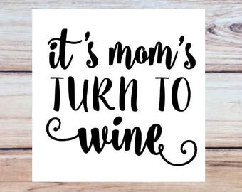 Free Free 134 Its Moms Turn To Wine Svg Free SVG PNG EPS DXF File