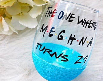 The One Where Turns 21 Glitter Dipped Stemless Wine Glass//The One Where Wine Glass//The One Where//21st Birthday Wine Glass//21st Birthday