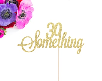 30 Something Cake Topper | 30th Birthday Cake Topper | Hello 30 Cake Topper | 30 | 31 | 32 | 33 | 34 | 35 | 36 | 37 | 38 | 39 | 29 Again