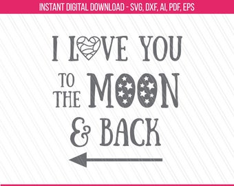 I love you to the moon and back svg, DIY cut svg, Nursery svg, Baby shower svg, Cricut- Svg, Dxf, Ai, Pdf, Eps