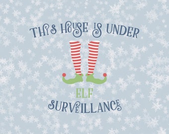 This house is under elf surveillance elf svg svg elf elf hat svg christmas svg christmas svg file silhouette cricut svg svg files dxf