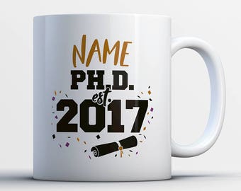 Ph.D. Graduation Gift - Est. 2017 - Custom Name - Doctor of Philosophy Graduate Coffee Mug - Personalized Graduation PhD