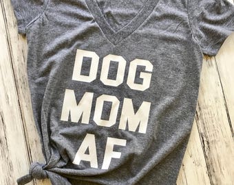Dog Mom AF, Dog Mom AF shirt, dog shirt, cat shirt