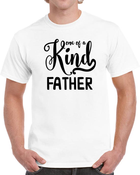 Gift For Father's Day, One Of A Kind Father, Father's Day Gift T-shirt. Best Dad Gift. Dad Gift For Father T-shirt Tee Shirt