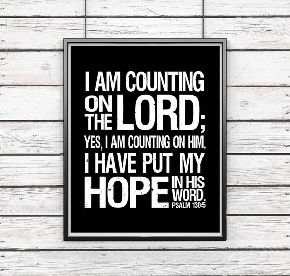 psalm-130-5-nlt-i-am-counting-on-the-lord-yes-i-am-counting