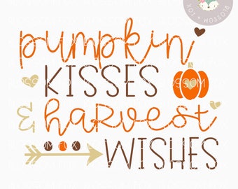 Fall SVG, Pumpkin Kisses and Harvest Wishes Svg, Pumpkin SVG, Harvest Svg, Halloween Svg, Cutting File, Thanksgiving Svg Cut File, October
