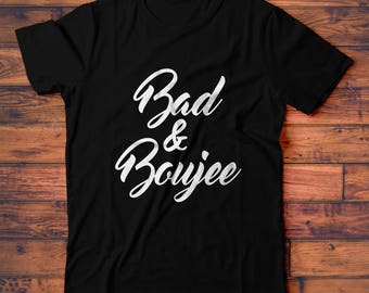 Bad and Boujee T-Shirt, Bad & Bougie Tee Shirt