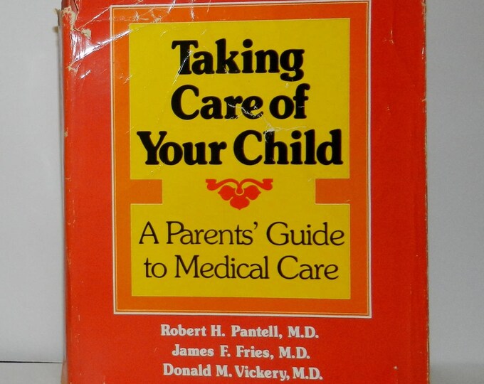 Taking Care of Your Child: A Parents Guide to Medical Care Hardcover – October, 1977 by Robert H., M.D. Pantell