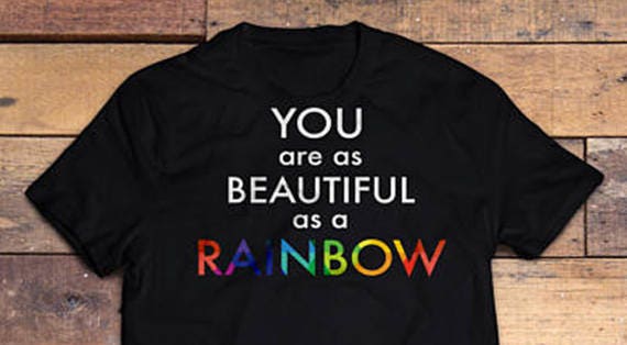 Special Edition! You are as Beautiful as a Rainbow Pride T-shirt - Gay Lesbian Tees - LGBT Equality Apparel