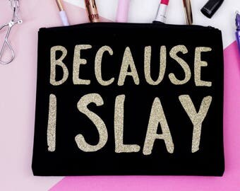 Makeup Bag - Because I Slay - Beyonce / Lemonade / Formation - Black and Gold Glitter - Positive - Cosmetic Bag / Organiser / Zipper Pouch