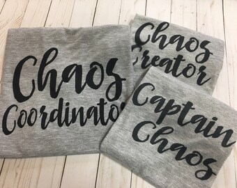 Chaos coordinator shirt - funny mom shirt - Chaos family shirts - captain chaos shirt - Chaos creator kids shirt ~ mom tee