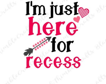 I'm Just Here for Recess svg, toddler svg, back to school svg, pre-k svg, fabulous svg, 1st grade svg vector file, end of school svg