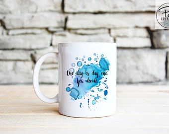 One Day or Day One - inspirational mug - coffee mug - cute mug - graduation - new business - gift for her - Gift for him - Goals Mug