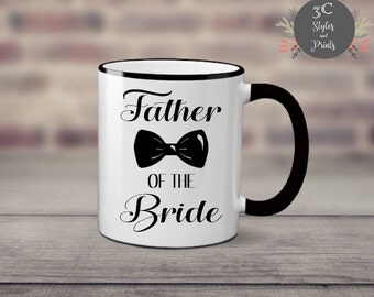 Father of the Bride Mug | Wedding Coffee Mug | Mug for Brides Father | Gift for Father of the Bride | Wedding Coffee Cup | Coffee Cup Gift