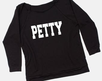 Petty Shirt | Raglan Long Sleeve Shirt | Petty Quote | Sassy Quote Shirt | Funny Quote Shirt | Tumblr Quote Tee | Trendy Quote Shirt