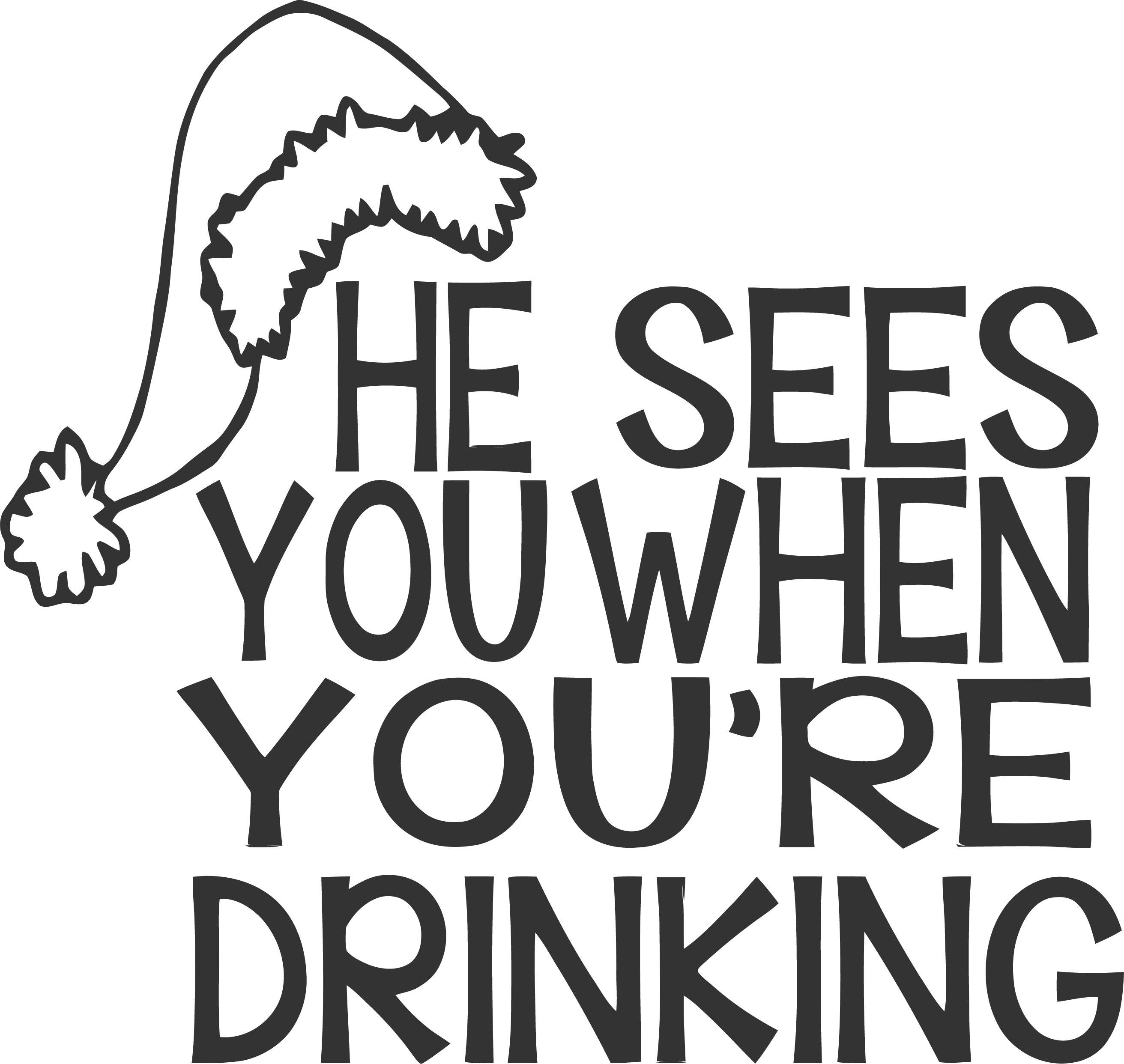 He Sees You When You're Drinking
