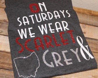 Ohio State Shirt; On saturdays we wear; scarlet and grey shirt; ohio state buckeyes shirt; OSU shirt; women's ohio state shirt; football top